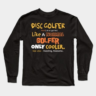 Disc Golfer definition, Frisbee Golf, disc golf lover gift idea Long Sleeve T-Shirt